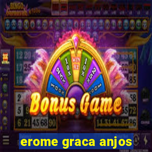 erome graca anjos